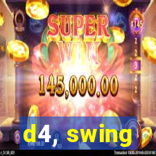 d4, swing